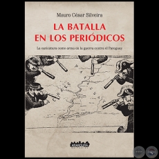 LA BATALLA EN LOS PERIÓDICOS - Autor: MAURO CÉSAR SILVEIRA - Año 2017